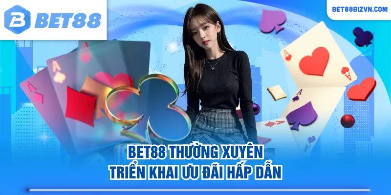 BET88 thường xuyên triển khai ưu đãi hấp dẫn